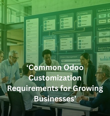 Common Odoo Customization Requirements for Growing Businesses
